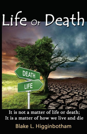 Life or Death: 'It is not a matter of life or death; it is a matter of how we live and die'