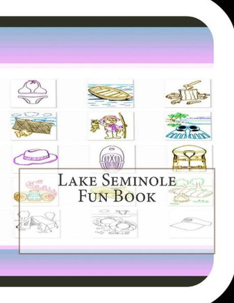 Lake Seminole Fun Book: A Fun and Educational Book About Lake Seminole