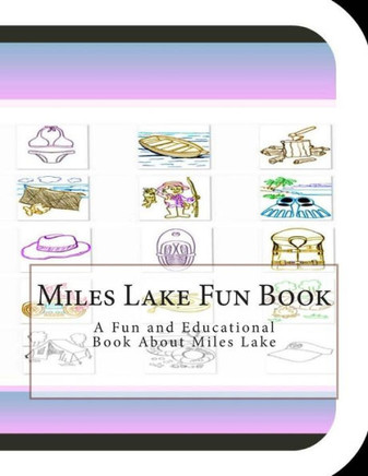 Miles Lake Fun Book: A Fun and Educational Book About Miles Lake