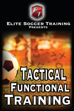 Tactical Functional Training: Elite Soccer Training