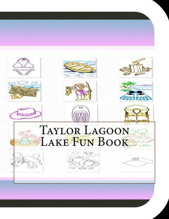 Taylor Lagoon Lake Fun Book: A Fun and Educational Book About Taylor Lagoon Lake