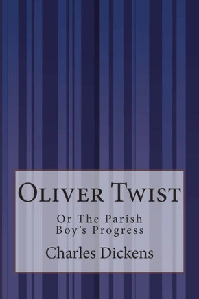 Oliver Twist: Or The Parish Boy's Progress : 9781503151048