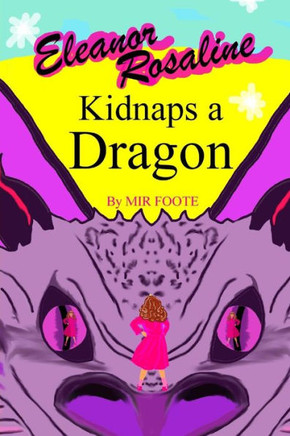 Eleanor Rosaline Kidnaps a Dragon