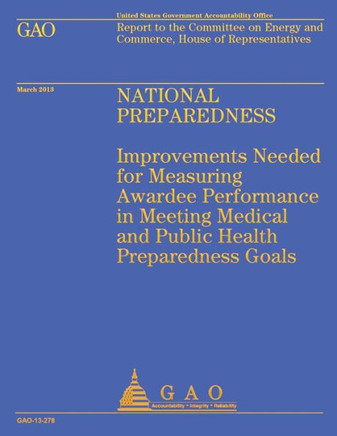 Report to the Committee on Energy and Commerce, House of Representatives: National Preparedness : 9781503166035