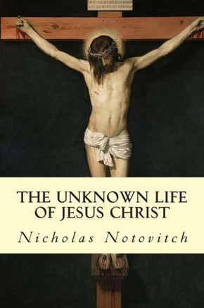 The Unknown Life of Jesus Christ : 9781503172487