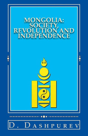 Mongolia: Society, Revolution and Independence