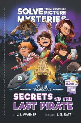 Secrets Of The Last Pirate: A Timmi Tobbson Adventure Book For Boys And Girls