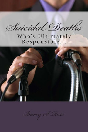 Suicidal Deaths: Who's Ultimately Responsible...