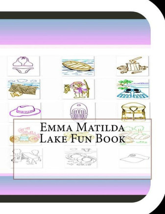 Emma Matilda Lake Fun Book: A Fun and Educational Book on Emma Matilda Lake