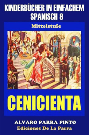 Kinderbecher in einfachem Spanisch Band 8: La Cenicienta