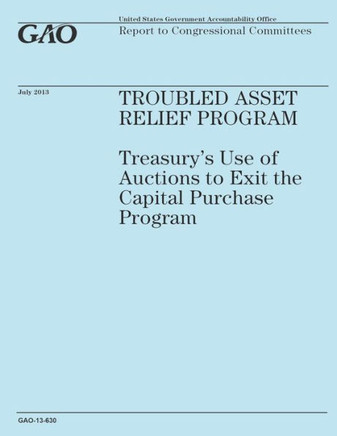 Troubled Assset Relief Program: Treasury's Use of Auctions to Exit the Capital Purchase Program
