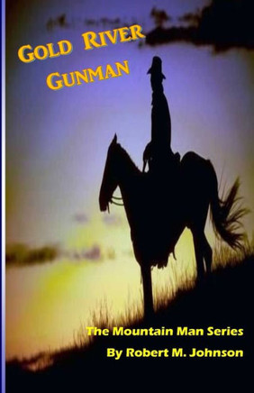 Gold River Gunman: The Mountain Man Series