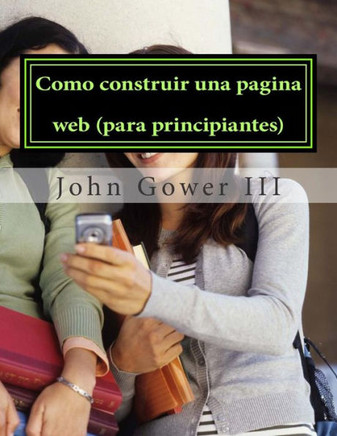 Como construir una pagina web (para principiantes): (Spanish Edition)
