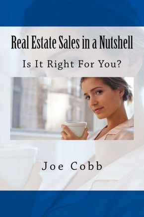 Real Estate Sales in a Nutshell: Is It Right For You?