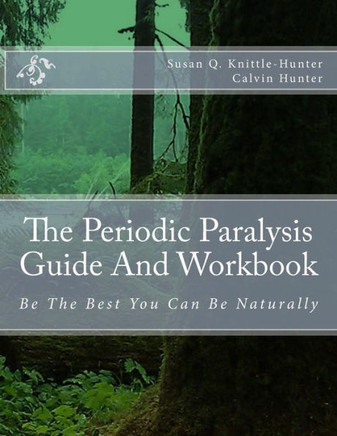 The Periodic Paralysis Guide And Workbook: Be The Best You Can Be Naturally
