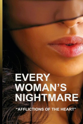 Every Woman's Nightmare: Affliction of the Heart