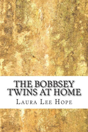 The Bobbsey Twins at Home: (Laura Lee Hope Children's Classics Collection)