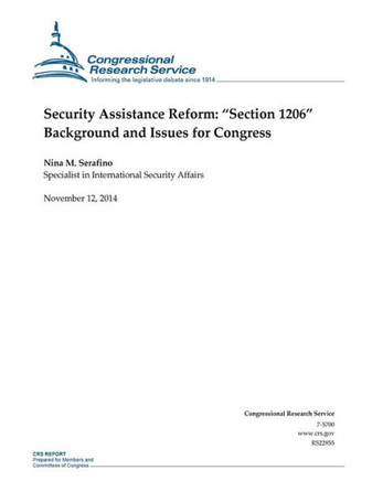 Security Assistance Reform: ""Section 1206"" Background and Issues for Congress : 9781503282612