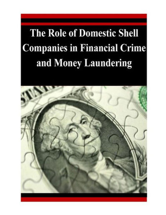 The Role of Domestic Shell Companies in Financial Crime and Money Laundering : 9781503298064