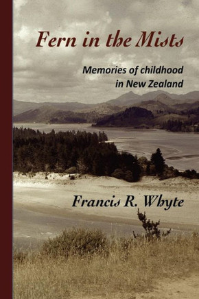 Fern in the Mists: Memories of childhood in New Zealand