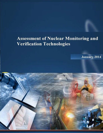 Assessment of Nuclear Monitoring and Verification Technologies
