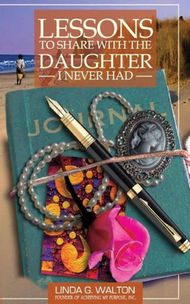 Lessons To Share With The Daughter I Never Had