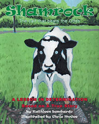 Shamrock The Calf That Beats the Odds: A lesson in Determination - 9781633387836