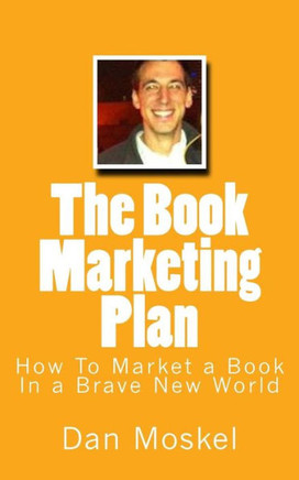 The Book Marketing Plan: How To Market a Book In a Brave New World