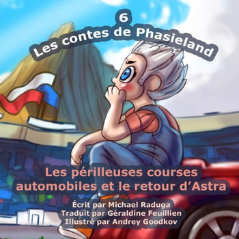 Les contes de Phasieland - 6: Les perilleuses courses automobiles et le retour d'Astra