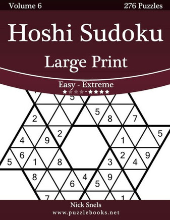 Hoshi Sudoku Large Print - Easy to Extreme - Volume 6 - 276 Puzzles - Large Print