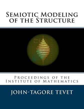 Semiotic Modeling of the Structure: Proceedings of the Institute of Mathematics