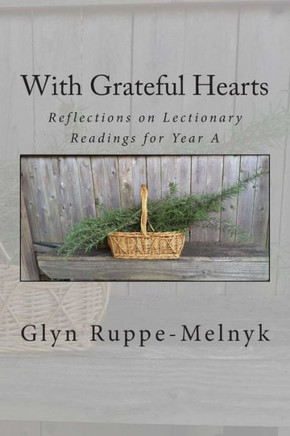 With Grateful Hearts: Reflections on Lectionary Reading for Year A