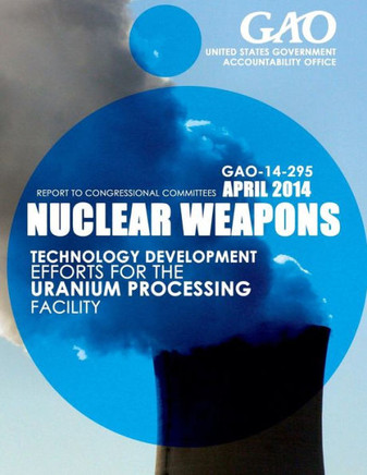 Nuclear Weapons Technology Development Efforts for the Uranium Processing Facility