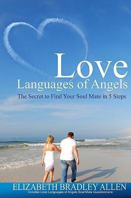 Love Languages of Angels: The Secret to Find Your Soul Mate in 5 Steps