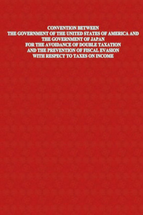 Convention Between The Government of The United States of America and The Government of Japan For The Avoidance Of Double Taxation And The Prevention