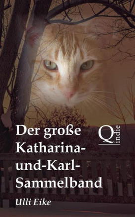 Der groee Katharina-und-Karl-Sammelband: Die unterhaltsamen Abenteuer eines vierbeinigen Detektivs