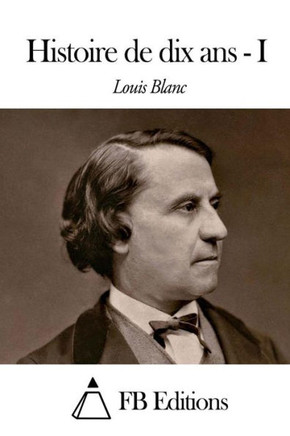 Histoire de dix ans - Tome I