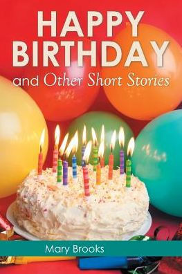 Happy Birthday and Other Short Stories : 9781503501249