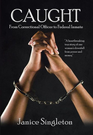 Caught: (From Correctional Officer to Federal Inmate) : 9781503511637