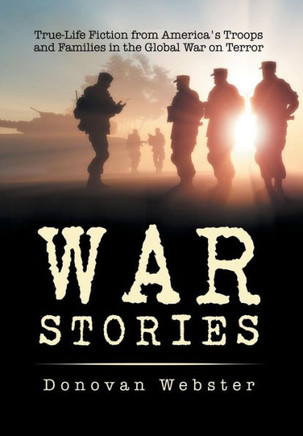 War Stories: True-Life Fiction from America's Troops and Families in the Global War on Terror : 9781503512122
