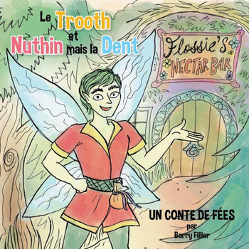 Le Trooth et Nuthin mais la Dent: Un conte de fees