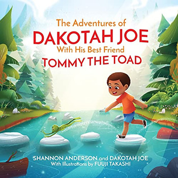 The Adventures of DAKOTAH JOE With His Best Friend TOMMY THE TOAD