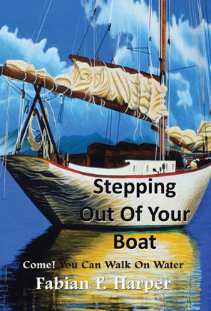Stepping Out Of Your Boat: Revised Edition : 9781503525993
