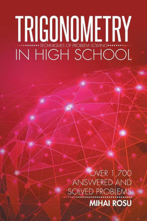 Trigonometry in High School: Techniques of Problem Solving : 9781503526778