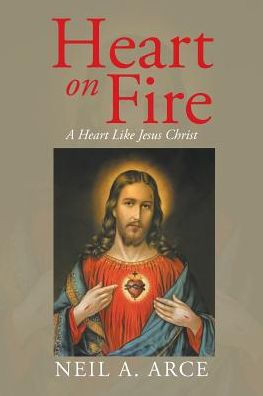 Heart on Fire: A Heart Like Jesus Christ