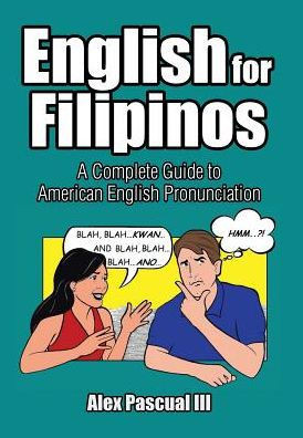 English for Filipinos: A Complete Guide to American English Pronunciation : 9781503539310
