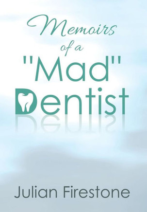 Memoirs of a ""Mad"" Dentist : 9781503544949