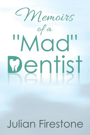 Memoirs of a ""Mad"" Dentist : 9781503544956