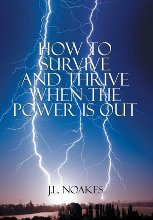 How to Survive and Thrive When the Power is Out : 9781503548640