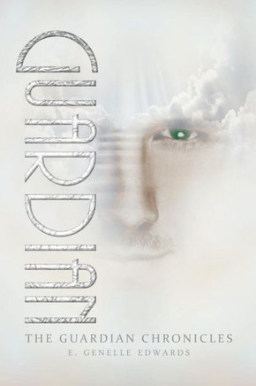 The Guardian Chronicles: Guardian : 9781503552388
